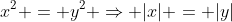 x^2 = y^2 \Rightarrow |x| = |y|
