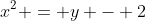 x^2 = y - 2