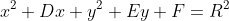 x^2+Dx+y^2+Ey+F=R^2