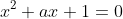 x^2+ax+1=0