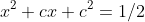 x^2+cx+c^2=1/2