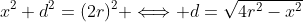 x^2+d^2=(2r)^2 \Longleftrightarrow d=\sqrt{4r^2-x^2}