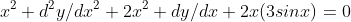 x^2 d^2y/dx^2+2x^2 dy/dx+2x(3sinx)=0