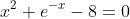 x^2+e^{-x}-8=0