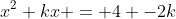 x^2+kx = 4 -2k