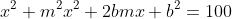 x^2+m^2x^2+2bmx+b^2=100