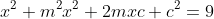x^2+m^2x^2+2mxc+c^2=9
