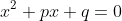 x^2+px+q=0