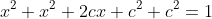 x^2+x^2+2cx+c^2+c^2=1