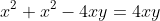 x^2+x^2-4xy=4xy