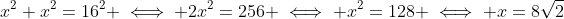 x^2+x^2=16^2 \iff 2x^2=256 \iff x^2=128 \iff x=8\sqrt{2}