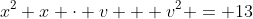 x^2+x \cdot v + v^2 = 13