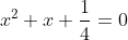 x^2+x+\frac{1}{4}=0