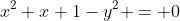 x^2+x+1-y^2 = 0