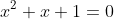 x^2+x+1=0