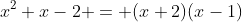 x^2+x-2 = (x+2)(x-1)