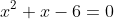 x^2+x-6=0