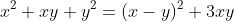 x^2+xy+y^2=(x-y)^2+3xy