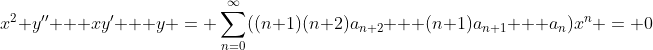 x^2 y'' + xy' + y = \sum_{n=0}^\infty((n+1)(n+2)a_{n+2} + (n+1)a_{n+1} + a_n)x^n = 0