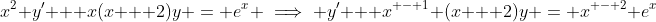 x^2 y' + x(x + 2)y = e^x \implies y' + x^{ - 1} (x + 2)y = x^{ - 2} e^x
