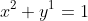 x^2+y^1=1