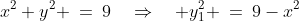 x^2+y^2 \:=\:9\quad\Rightarrow\quad y_1^2 \:=\:9-x^2