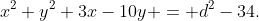 x^2+y^2+3x-10y = d^2-34.