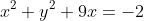 x^2+y^2+9x=-2