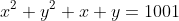 x^2+y^2+x+y=1001