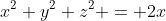x^2+y^2+z^2 = 2x