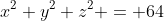 x^2+y^2+z^2 = 64