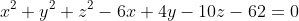 x^2+y^2+z^2-6x+4y-10z-62=0