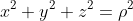 x^2+y^2+z^2=\rho^2