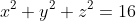 x^2+y^2+z^2=16
