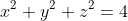 x^2+y^2+z^2=4
