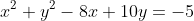 x^2+y^2-8x+10y=-5
