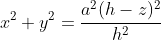 x^2+y^2=\frac{a^2(h-z)^2}{h^2}