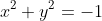 x^2+y^2=-1