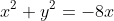 x^2+y^2=-8x