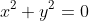 x^2+y^2=0
