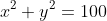 x^2+y^2=100