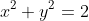 x^2+y^2=2