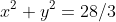 x^2+y^2=28/3