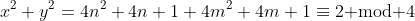 x^2+y^2=4n^2+4n+1+4m^2+4m+1\equiv2\text{ mod }4