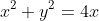 x^2+y^2=4x