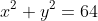 x^2+y^2=64