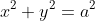 x^2+y^2=a^2
