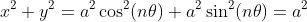 x^2+y^2=a^2\cos^2(n\theta)+a^2\sin^2(n\theta)=a^2