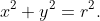 x^2+y^2=r^2.