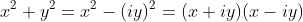 x^2+y^2=x^2-(iy)^2=(x+iy)(x-iy)